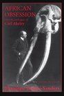 African Obsession: The Life and Legacy of Carl Akeley