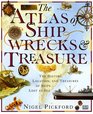 Atlas of Shipwrecks & Treasure: The History, Location, and Treasures of Ships Lost at Sea