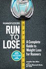 Runner's World Run to Lose A Complete Guide to Weight Loss for Runners