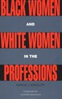 Black Women and White Women in the Professions Occupational Segregation by Race and Gender 19601980
