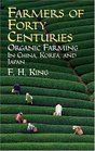 Farmers of Forty Centuries  Organic Farming in China Korea and Japan
