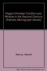 PaganChristian Conflict over Miracle in the Second Century