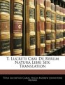 T Lucreti Cari De Rerum Natura Libri Sex Translation