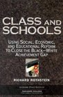 Class and Schools Using Social Economic and Educational Reform to Close the BlackWhite Achievement Gap