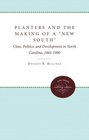 Planters and the Making of a New South Class Politics and Development in North Carolina 18651900