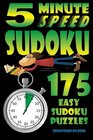 5 Minute Speed Sudoku  175 Easy Sudoku Puzzles 175 Quick and easy sudoku puzzles that the novice sudoku enthusiast can complete in around 5 minutes