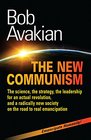 The New Communism The science the strategy the leadership for an actual revolution and a radically new society on the road to real emancipation