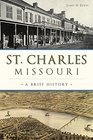 St Charles Missouri A Brief History