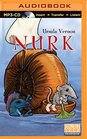 Nurk The Strange Surprising Adventures of a  Brave Shrew
