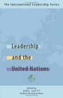 Leadership and the United Nations The International Leadership Series Book One