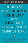 Increase Your Search Visibility with SEO and Defeat Your Competitors New Search Engine Optimization Tactics to Rank 1 on Google