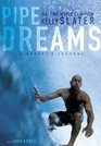 Pipe Dreams : A Surfer's Journey