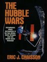 The Hubble Wars Astrophysics Meets Astropolitics in the TwoBillionDollar Struggle over the Hubble Space Telescope