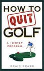 How to Quit Golf A 12Step Program