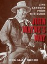 John Wayne's Way Life Lessons from the Duke