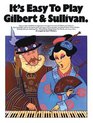 Its Easy to Play Gilbert and Sullivan