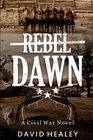 Rebel Dawn A Civil War Novel