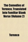 The Comedies of Terence Translated Into Familiar Blank Verse