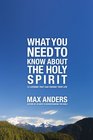 What You Need to Know About the Holy Spirit 12 Lessons That Can Change Your Life