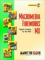 Macromedia Fireworks MX Digital Imaging for the Web