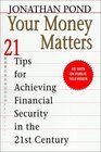 Your Money Matters 21 Tips for Achieving Financial Security in the 21st Century