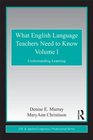 What English Language Teachers Need to Know Volume I Understanding Learning