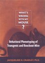 What's Wrong with My Mouse Behavioral Phenotyping of Transgenic and Knockout Mice