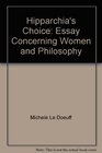 Hipparchia's Choice An Essay Concerning Women Philosophy Etc