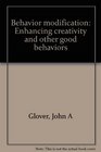Behavior modification Enhancing creativity and other good behaviors