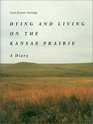 Dying and Living on the Kansas Prairie A Diary