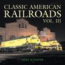 Classic American Railroads Vol III