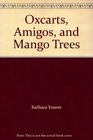 Oxcarts Amigos and Mango Trees