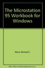 The Microstation 95 Workbook for Windows