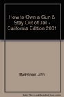 How to Own a Gun  Stay Out of Jail  California Edition 2001