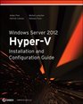 Windows Server 2012 HyperV Installation and Configuration Guide