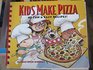 Kids Make Pizza  40 Fun  Easy Recipes