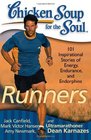 Chicken Soup for the Soul Runners 101 Inspirational Stories of Energy Endurance and Endorphins