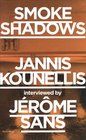 Smoke Shadows Jannis Kounellis Interviewed by Jrme Sans