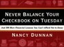 Never Balance Your Checkbook on Tuesday And 300 More Financial Lessons You Can't Afford Not to Know