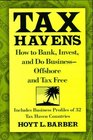 Tax Havens How to Bank Invest and Do BusinessOffshore and Tax Free