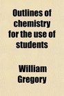 Outlines of chemistry for the use of students