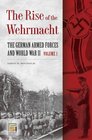 The Rise of the Wehrmacht The German Armed Forces and World War II Volume 1