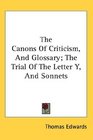 The Canons Of Criticism And Glossary The Trial Of The Letter Y And Sonnets