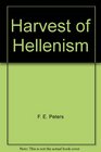 The Harvest of Hellenism A History of the Near East from Alexander the Great to the Triumph of Christianity