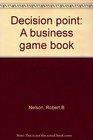 Decision point A business game book