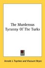 The Murderous Tyranny Of The Turks
