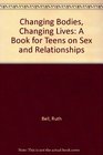Changing Bodies Changing Lives A Book for Teens on Sex and Relationships