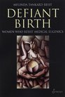 Defiant Birth Women Who Resist Medical Eugenics