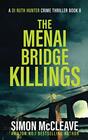The Menai Bridge Killings A Snowdonia Murder Mystery Book 8