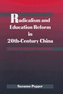 Radicalism and Education Reform in 20thCentury China  The Search for an Ideal Development Model